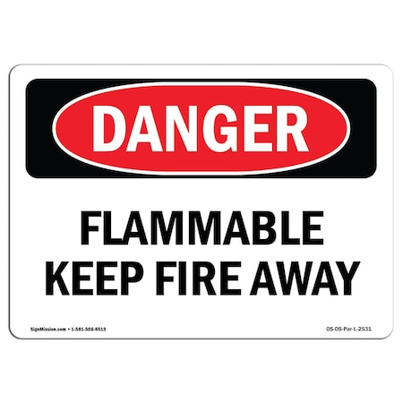 Signmission OSHA Danger Sign, Flammable Keep Fire Away, 18in X 12in Decal, 12" W, 18" L, Landscape OS-DS-D-1218-L-2531